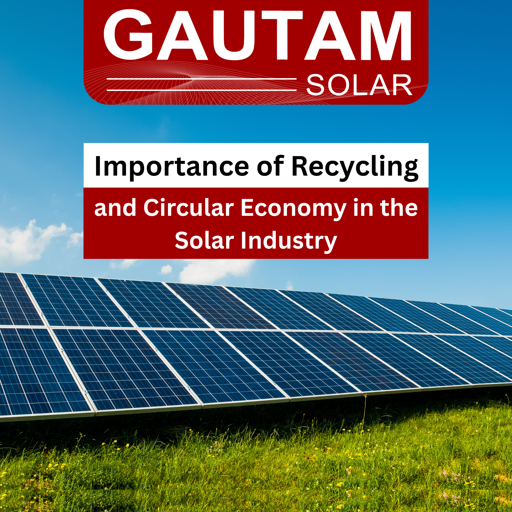 Importance of Recycling and Circular Economy in the Solar Industry